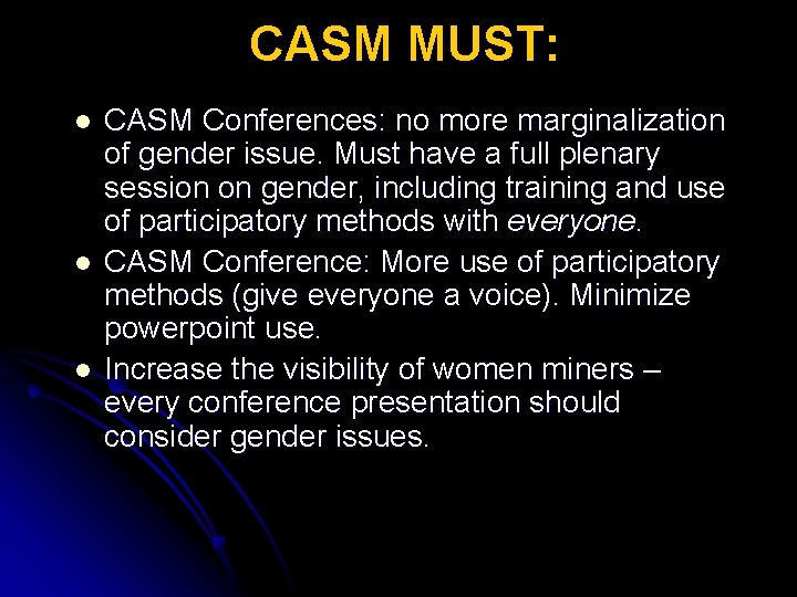 CASM MUST: l l l CASM Conferences: no more marginalization of gender issue. Must