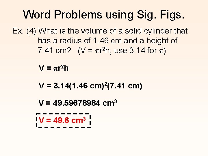 Word Problems using Sig. Figs. Ex. (4) What is the volume of a solid