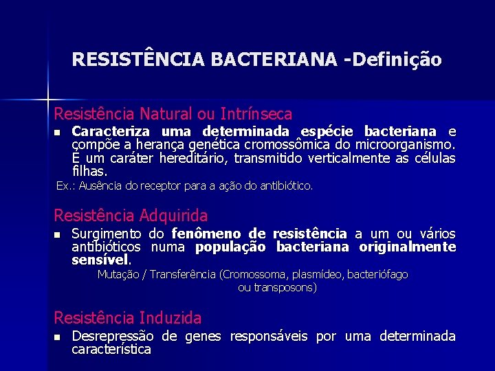 RESISTÊNCIA BACTERIANA -Definição Resistência Natural ou Intrínseca n Caracteriza uma determinada espécie bacteriana e