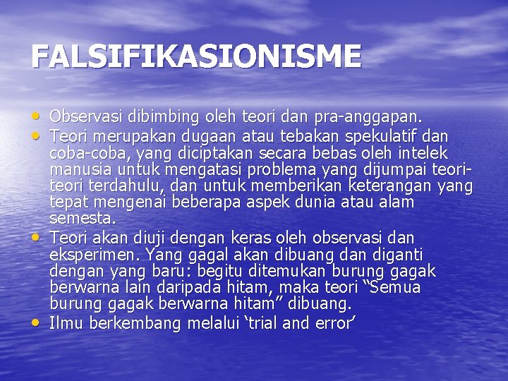 FALSIFIKASIONISME • Observasi dibimbing oleh teori dan pra-anggapan. • Teori merupakan dugaan atau tebakan