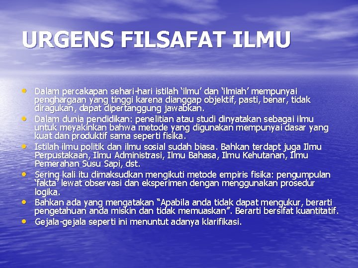 URGENS FILSAFAT ILMU • Dalam percakapan sehari-hari istilah ‘ilmu’ dan ‘ilmiah’ mempunyai • •