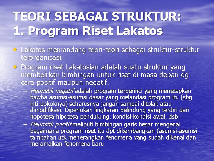 TEORI SEBAGAI STRUKTUR: 1. Program Riset Lakatos • Lakatos memandang teori-teori sebagai struktur-struktur •