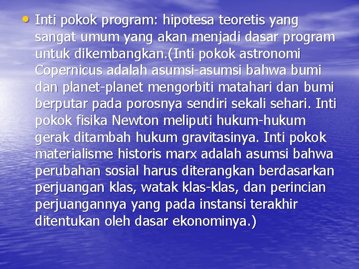  • Inti pokok program: hipotesa teoretis yang sangat umum yang akan menjadi dasar