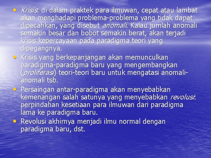  • Krisis: di dalam praktek para ilmuwan, cepat atau lambat • • •