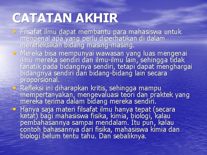 CATATAN AKHIR • Filsafat ilmu dapat membantu para mahasiswa untuk • • • mengenal