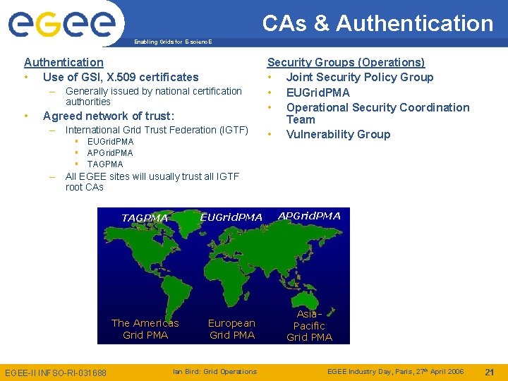 CAs & Authentication Enabling Grids for E-scienc. E Authentication • Use of GSI, X.