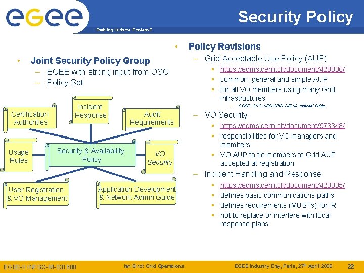 Security Policy Enabling Grids for E-scienc. E • • Joint Security Policy Group –