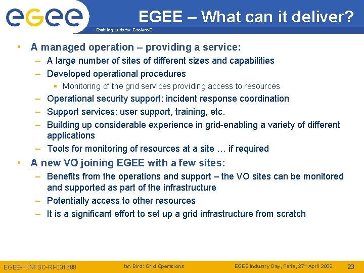 EGEE – What can it deliver? Enabling Grids for E-scienc. E • A managed