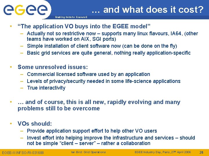 … and what does it cost? Enabling Grids for E-scienc. E • “The application