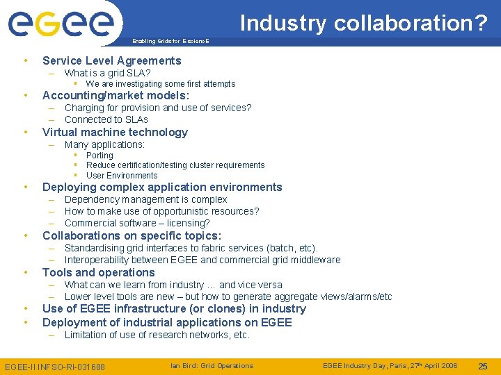 Industry collaboration? Enabling Grids for E-scienc. E • Service Level Agreements – What is