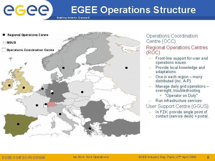 EGEE Operations Structure Enabling Grids for E-scienc. E • • Operations Coordination Centre (OCC)