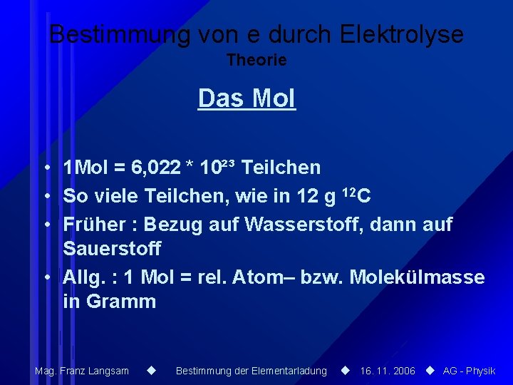 Bestimmung von e durch Elektrolyse Theorie Das Mol • 1 Mol = 6, 022 Bestimmung von e durch Elektrolyse Theorie Das Mol • 1 Mol = 6, 022