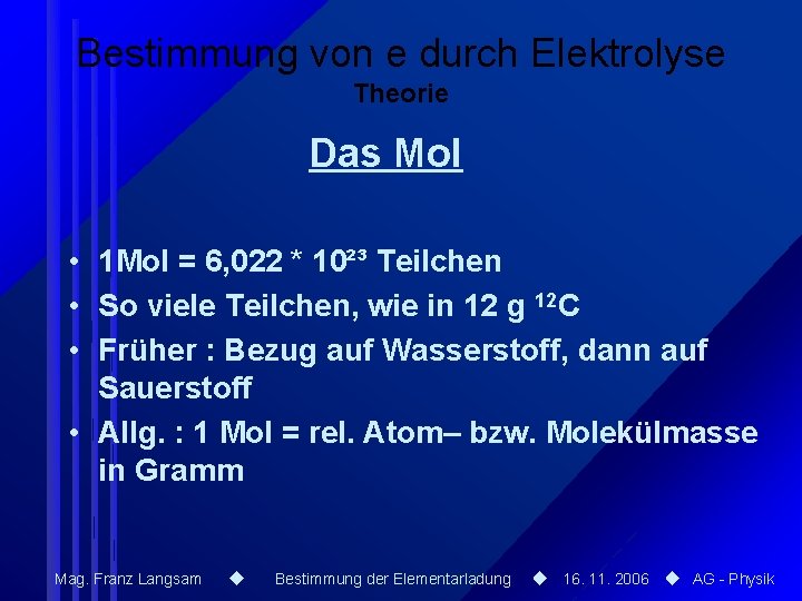 Bestimmung von e durch Elektrolyse Theorie Das Mol • 1 Mol = 6, 022