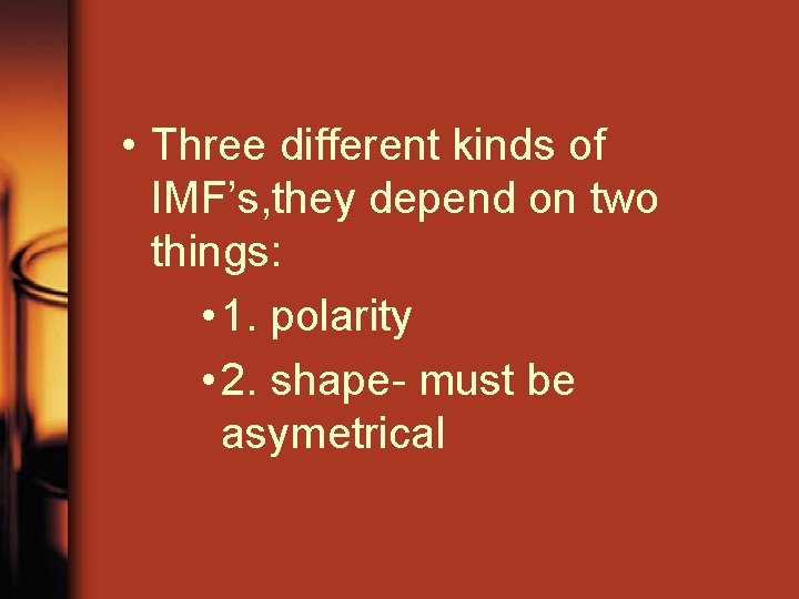  • Three different kinds of IMF’s, they depend on two things: • 1.