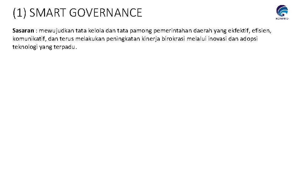 (1) SMART GOVERNANCE Sasaran : mewujudkan tata kelola dan tata pamong pemerintahan daerah yang