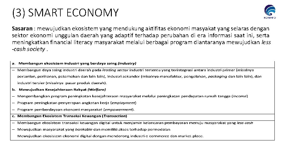 (3) SMART ECONOMY Sasaran : mewujudkan ekosistem yang mendukung aktifitas ekonomi masyakat yang selaras