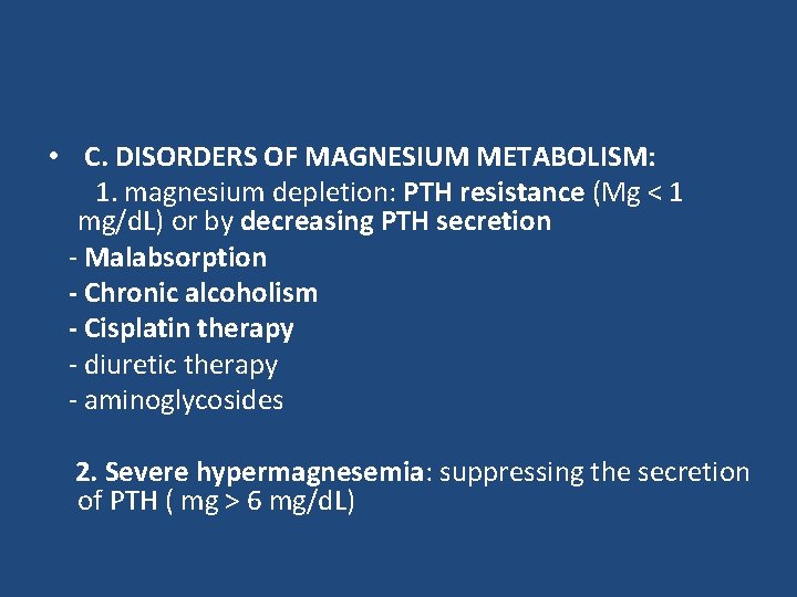  • C. DISORDERS OF MAGNESIUM METABOLISM: 1. magnesium depletion: PTH resistance (Mg <