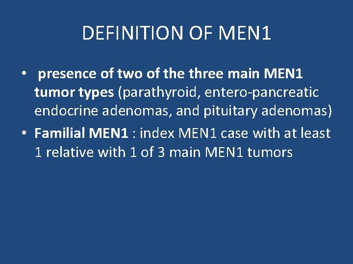 DEFINITION OF MEN 1 • presence of two of the three main MEN 1