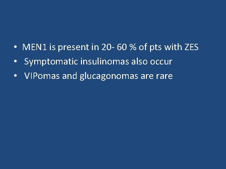  • MEN 1 is present in 20 - 60 % of pts with