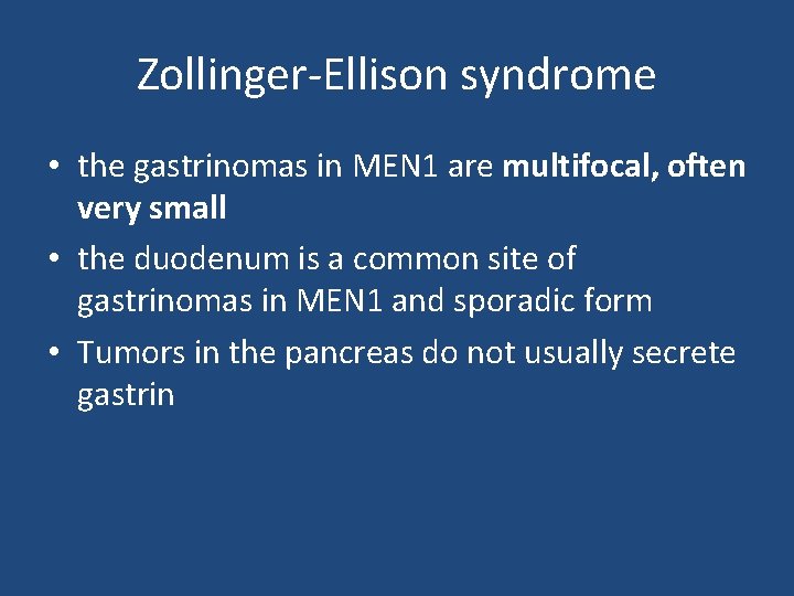 Zollinger-Ellison syndrome • the gastrinomas in MEN 1 are multifocal, often very small •