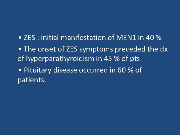  • ZES : initial manifestation of MEN 1 in 40 % • The