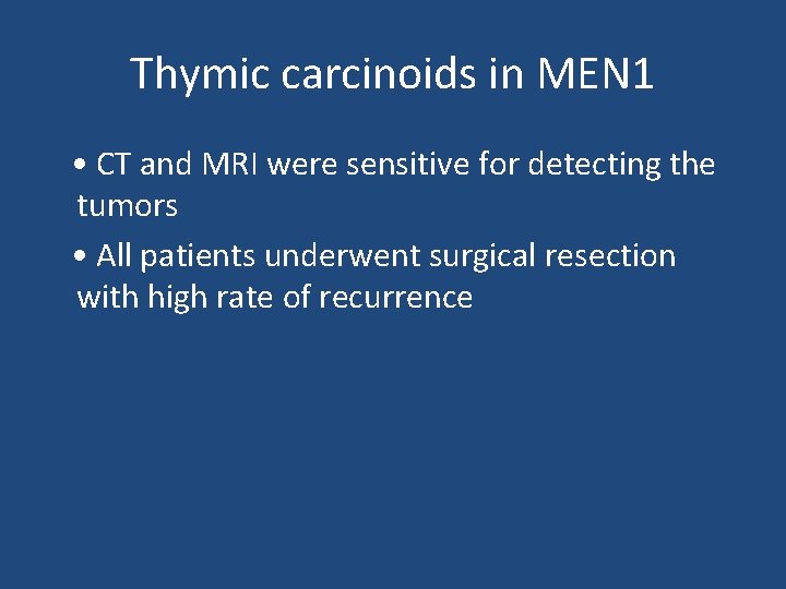 Thymic carcinoids in MEN 1 • CT and MRI were sensitive for detecting the