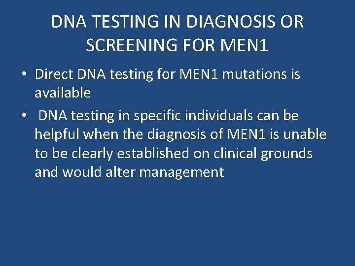 DNA TESTING IN DIAGNOSIS OR SCREENING FOR MEN 1 • Direct DNA testing for