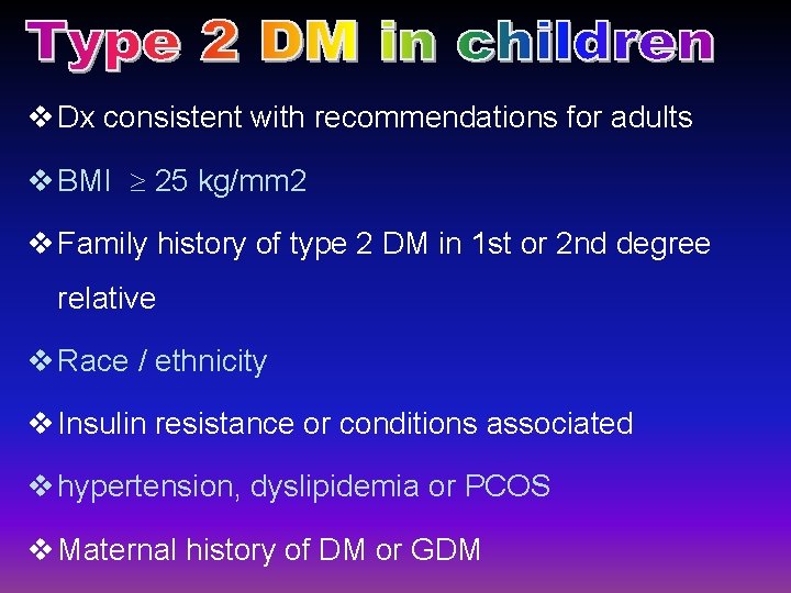 v Dx consistent with recommendations for adults v BMI 25 kg/mm 2 v Family