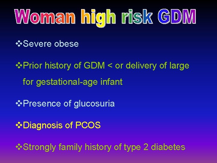 v. Severe obese v. Prior history of GDM < or delivery of large for