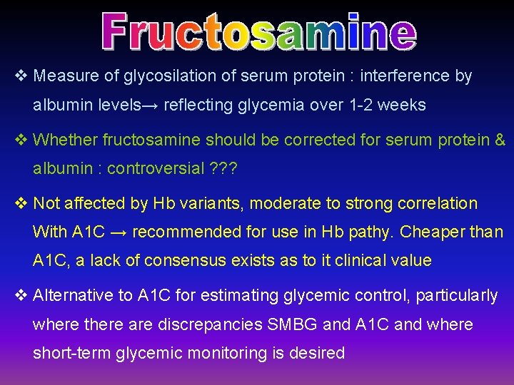 v Measure of glycosilation of serum protein : interference by albumin levels→ reflecting glycemia