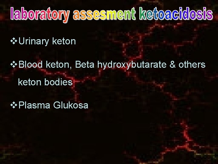 v. Urinary keton v. Blood keton, Beta hydroxybutarate & others keton bodies v. Plasma