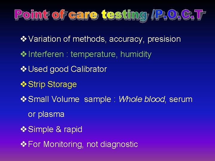 Point of care testing /P. O. C. T v Variation of methods, accuracy, presision