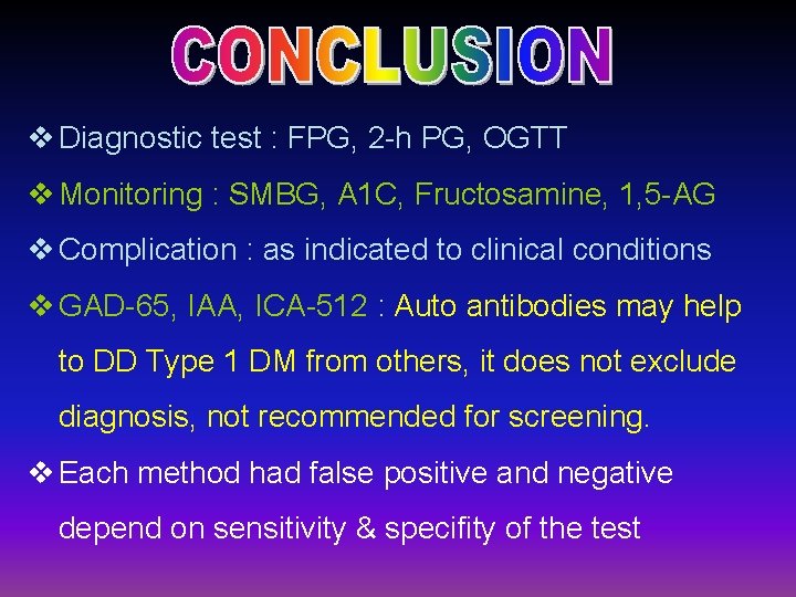v Diagnostic test : FPG, 2 -h PG, OGTT v Monitoring : SMBG, A