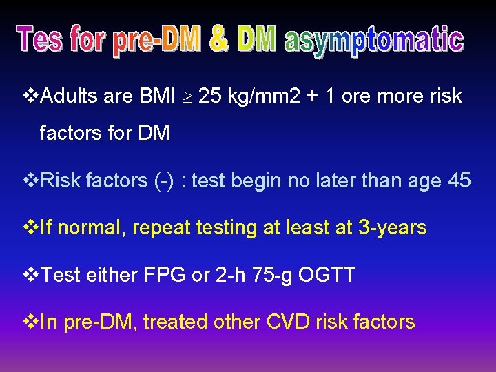 v. Adults are BMI 25 kg/mm 2 + 1 ore more risk factors for
