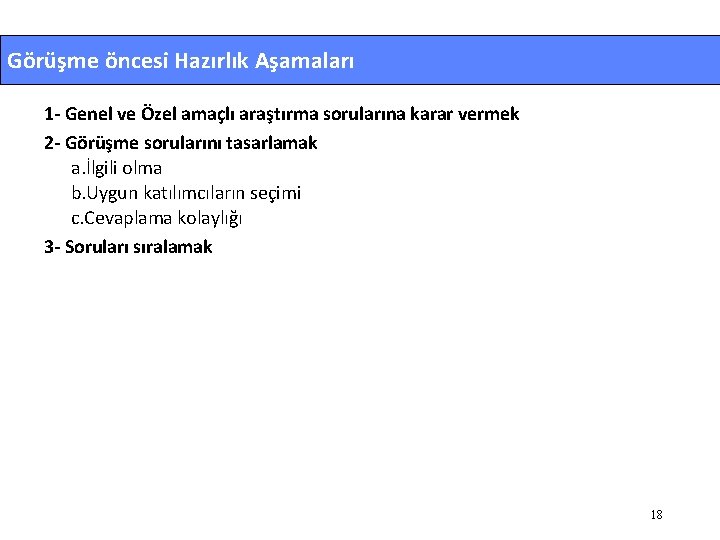 Görüşme öncesi Hazırlık Aşamaları 1 - Genel ve Özel amaçlı araştırma sorularına karar vermek