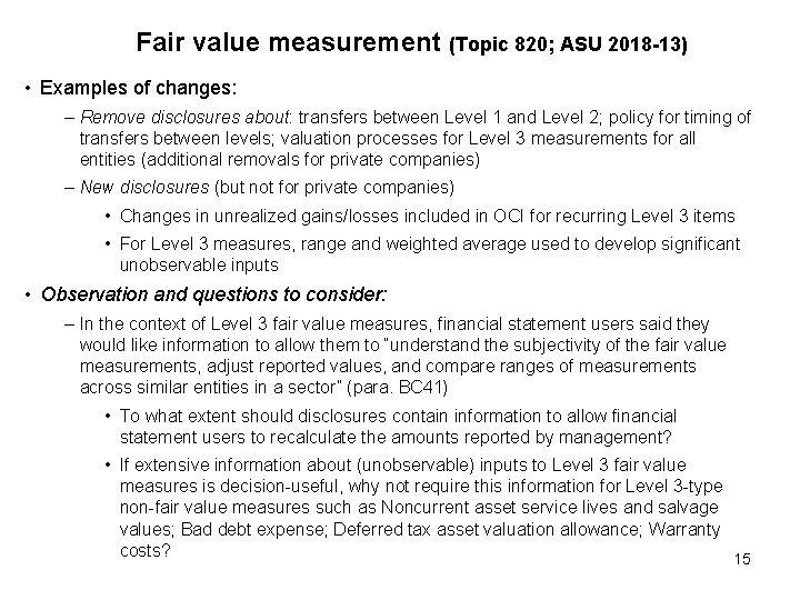 Fair value measurement (Topic 820; ASU 2018 -13) • Examples of changes: – Remove