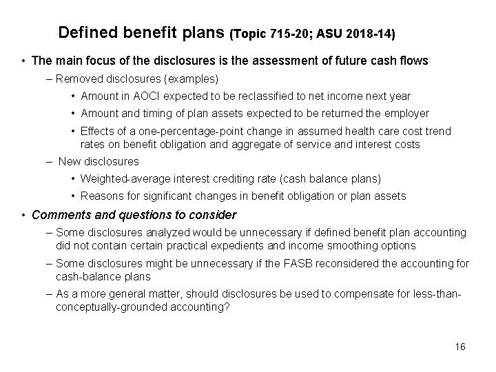 Defined benefit plans (Topic 715 -20; ASU 2018 -14) • The main focus of
