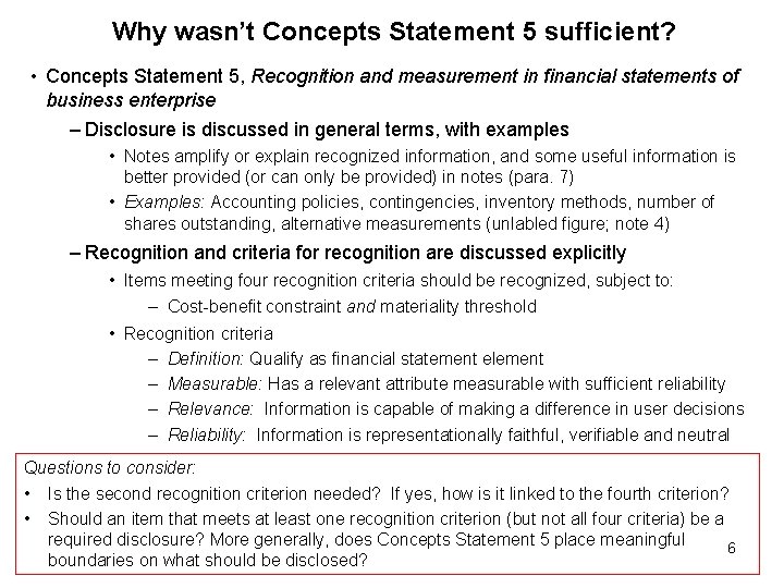 Why wasn’t Concepts Statement 5 sufficient? • Concepts Statement 5, Recognition and measurement in