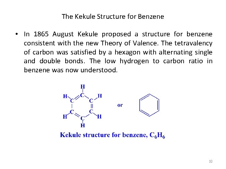 The Kekule Structure for Benzene • In 1865 August Kekule proposed a structure for