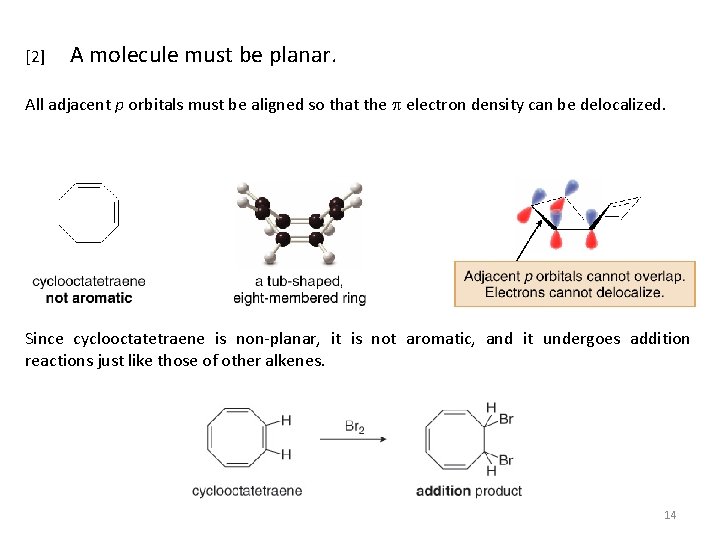 [2] A molecule must be planar. All adjacent p orbitals must be aligned so