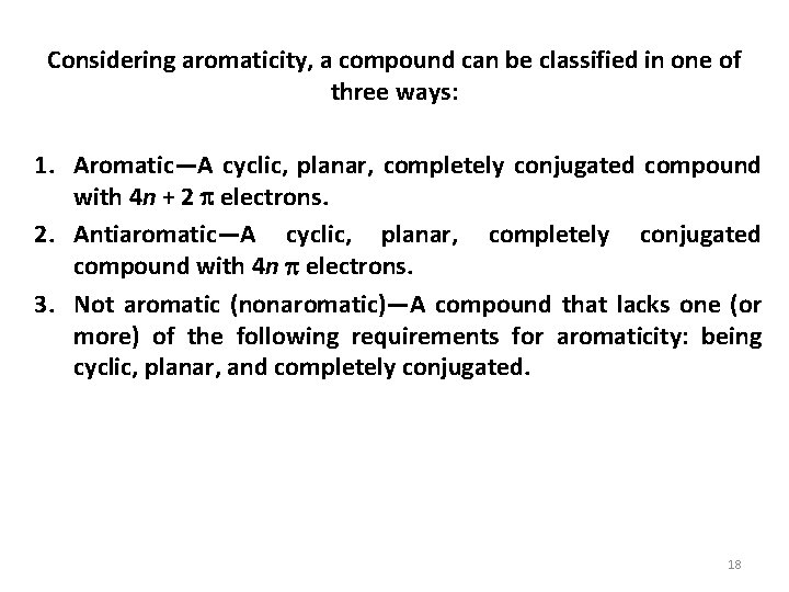 Considering aromaticity, a compound can be classified in one of three ways: 1. Aromatic—A