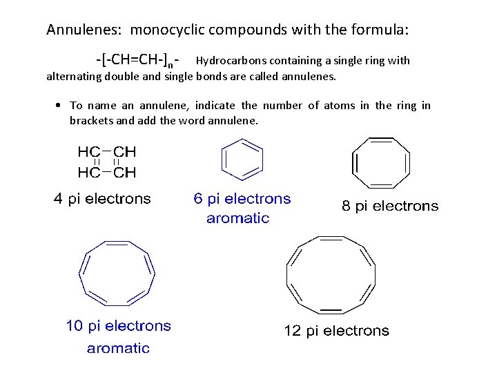 Annulenes: monocyclic compounds with the formula: -[-CH=CH-]n- Hydrocarbons containing a single ring with alternating