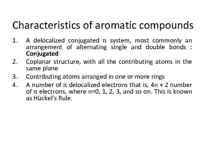 Characteristics of aromatic compounds 1. 2. 3. 4. A delocalized conjugated π system, most