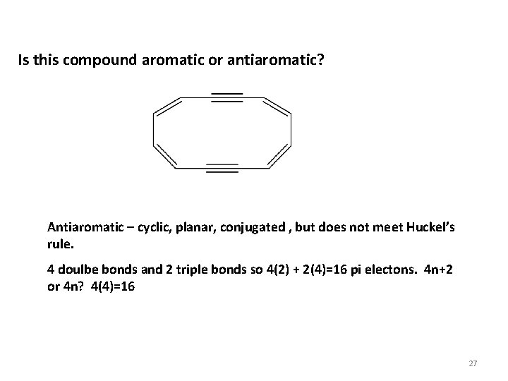 Is this compound aromatic or antiaromatic? Antiaromatic – cyclic, planar, conjugated , but does