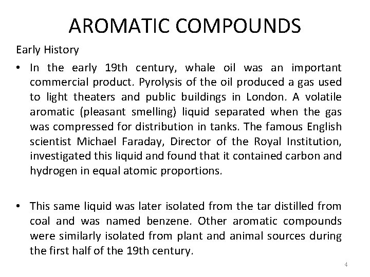 AROMATIC COMPOUNDS Early History • In the early 19 th century, whale oil was