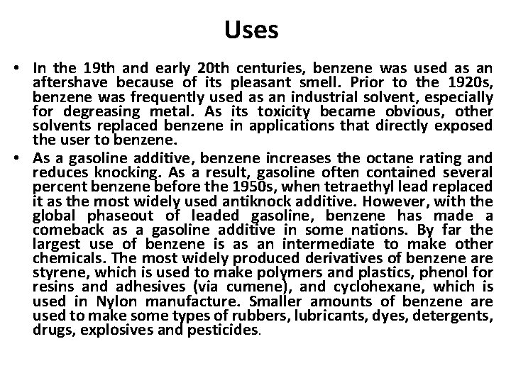 Uses • In the 19 th and early 20 th centuries, benzene was used
