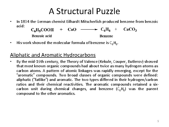 A Structural Puzzle • In 1834 the German chemist Eilhardt Mitscherlich produced benzene from