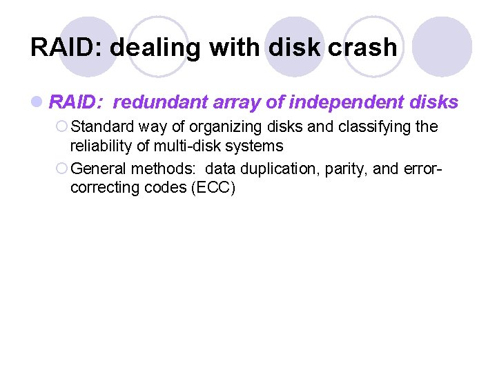 RAID: dealing with disk crash l RAID: redundant array of independent disks ¡ Standard