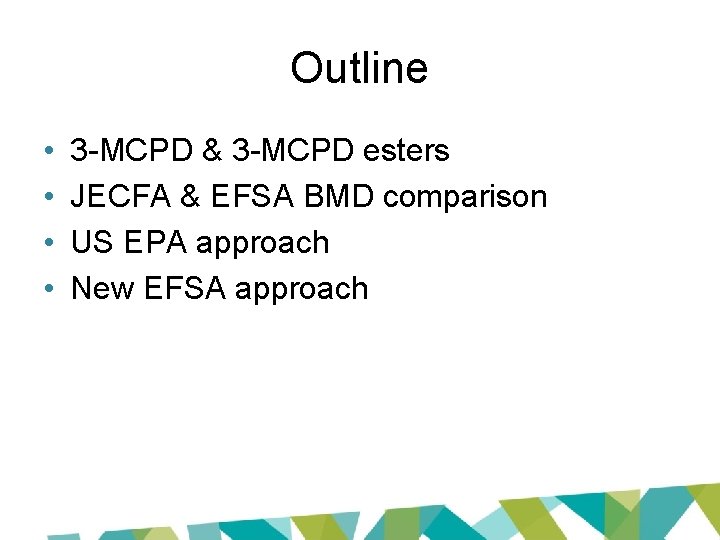 Outline • • 3 -MCPD & 3 -MCPD esters JECFA & EFSA BMD comparison