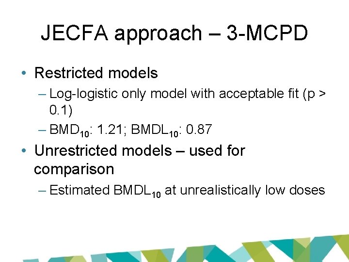 JECFA approach – 3 -MCPD • Restricted models – Log-logistic only model with acceptable